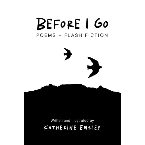 Before I Go...: Poems and Flash Fiction (Paperback)
