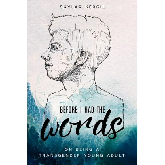 Before I Had the Words : On Being a Transgender Young Adult (Hardcover)