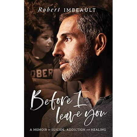 Pre-Owned Before I Leave You: A Memoir on Suicide Addiction and Healing (Paperback) 1544506589 9781544506586