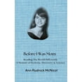 thumbnail image 1 of Before I Was Mom: Reading the World Differently: A Memoir of Dyslexia, Discovery &amp; Science, (Paperback), 1 of 1