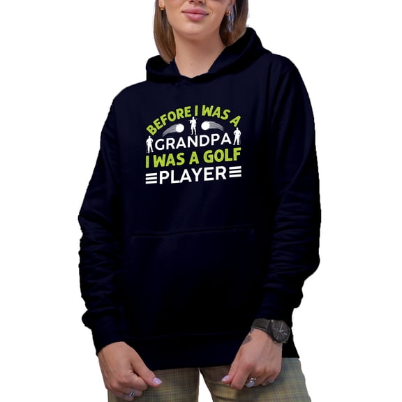 Before I Was a Grandpa, I Was a Golf Player, Golfing or Golfer Themed Merch Gift, Navy Blue Hooded Sweatshirt or Hoodie, 2XL