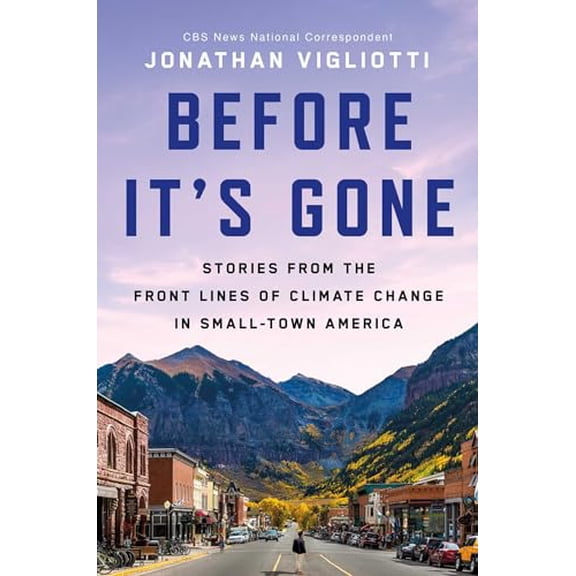 Pre-Owned Before It's Gone: Stories from the Front Lines of Climate Change in Small-Town America (Hardcover) 1668008173 9781668008171