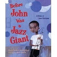 thumbnail image 1 of Pre-Owned Before John Was a Jazz Giant: A Song of John Coltrane (Hardcover) 0805079947 9780805079944, 1 of 1
