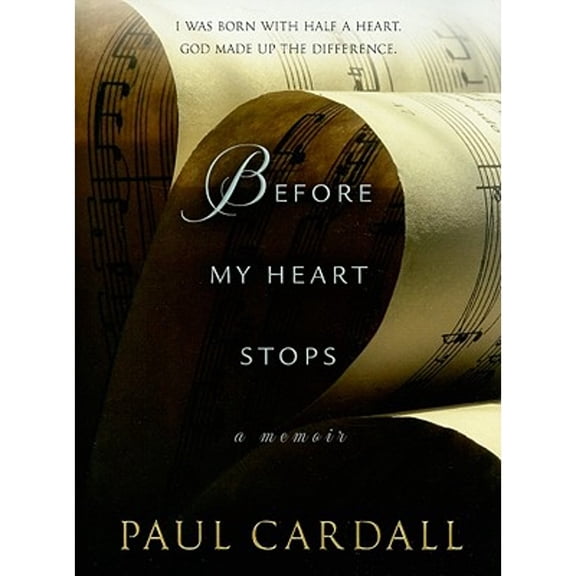 Pre-Owned Before My Heart Stops: A Memoir (Hardcover) by Paul Cardall