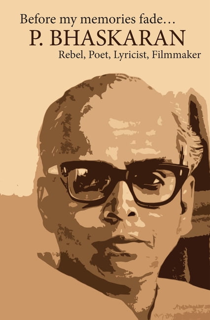 Before My Memories Fade: P. Bhaskaran - Rebel Poet, Lyricist, Filmmaker, (Paperback)