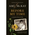 thumbnail image 1 of Before My Time: A Memoir of Love and Fate, (Paperback), 1 of 1