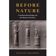 thumbnail image 1 of Before Nature: Cuneiform Knowledge and the History of Science, (Paperback), 1 of 1