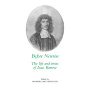 Before Newton The Life and Times of Isaac Barrow, Paperback