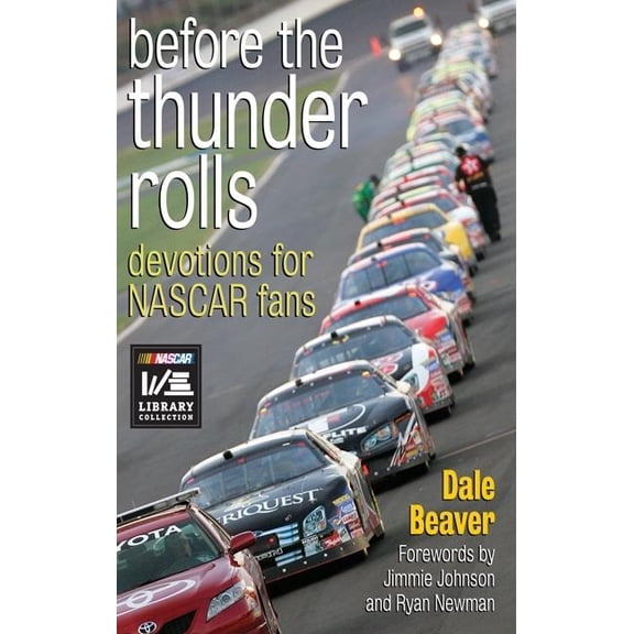 Before the Thunder Rolls: Devotions for NASCAR Fans (Paperback) by Dale Beaver, Jimmie Johnson, Ryan Newman