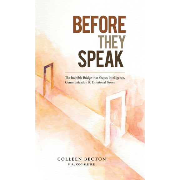 Before They Speak: The Invisible Bridge that Shapes Intelligence, Communication & Emotional Power, (Hardcover)