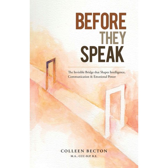 Before They Speak: The Invisible Bridge that Shapes Intelligence, Communication & Emotional Power, (Paperback)