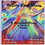 Before Time Was A Creation Story - A Story of Sophia, Paperback