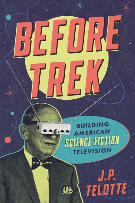 Before Trek: Building American Science Fiction Television, (Hardcover)