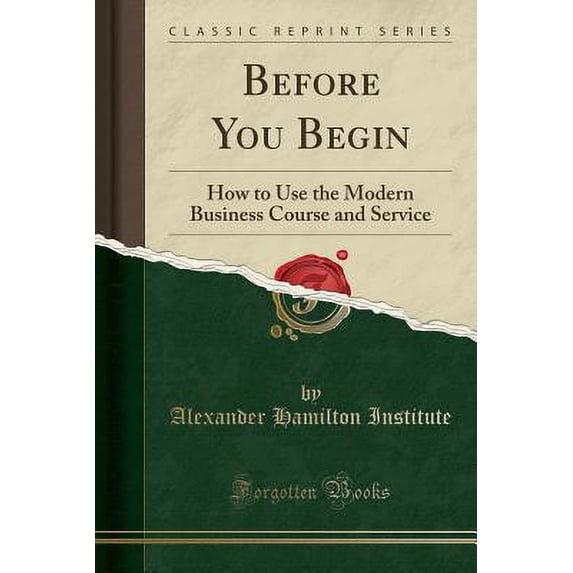 Before You Begin : How to Use the Modern Business Course and Service (Classic Reprint)