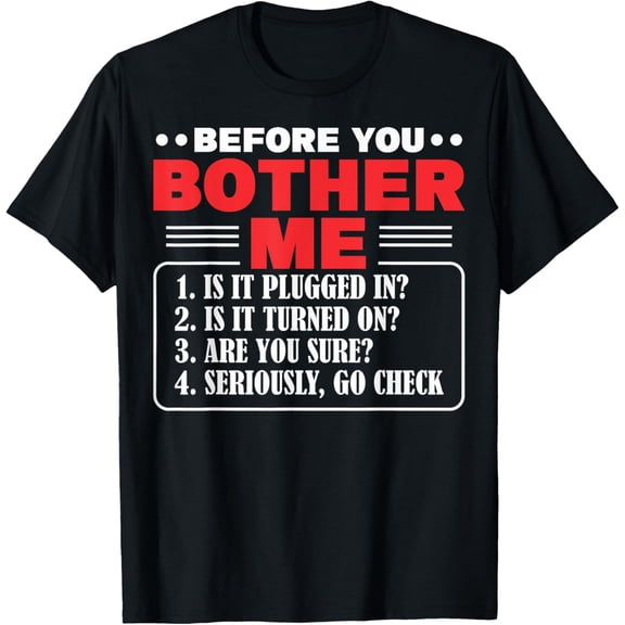 Before You Bother Me Is It Plugged In Computer Techs T-Shirt