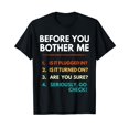 thumbnail image 1 of Before You Bother Me Tech Support Funny Computer IT Guy T-Shirt, 1 of 5