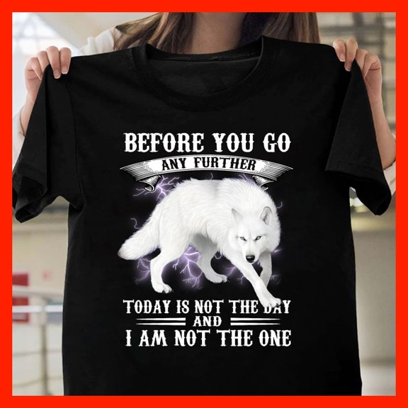 Before You Go Further Wolf T-Shirt - White Wolf Lightning Attitude Statement Tee X560, Softstyle Unisex Tee - Full Size Range to 5XL