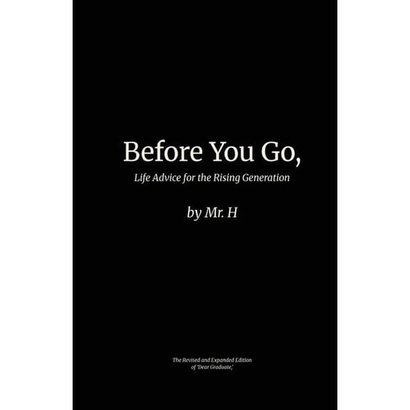 Before You Go,: Life Advice for the Rising Generation, (Paperback)
