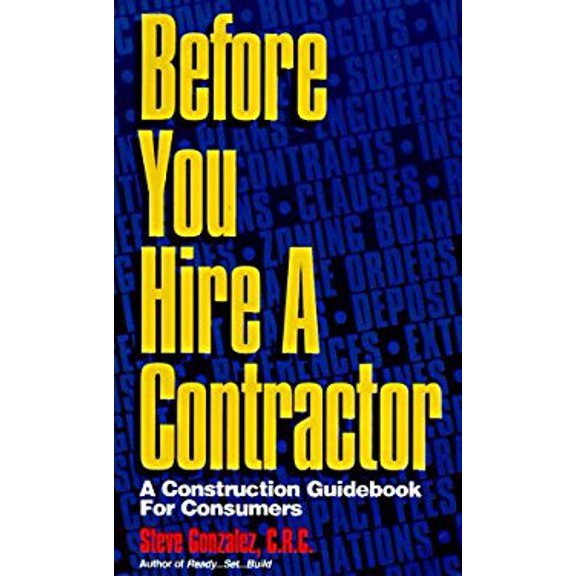 Pre-Owned Before You Hire a Contractor: A Construction Guidebook for Consumers (Paperback) 0962833665 9780962833663