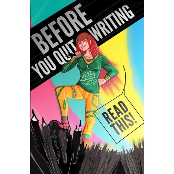 Before You Quit Writing, Read This!: 23 Stories & Strategies to Keep You Writing, (Paperback)