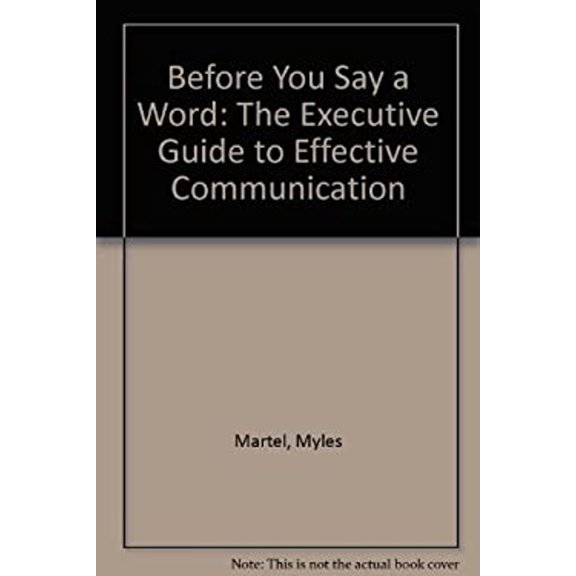 Pre-Owned Before You Say a Word: The Executive Guide to Effective Communication (Hardcover) 0130716138 9780130716132