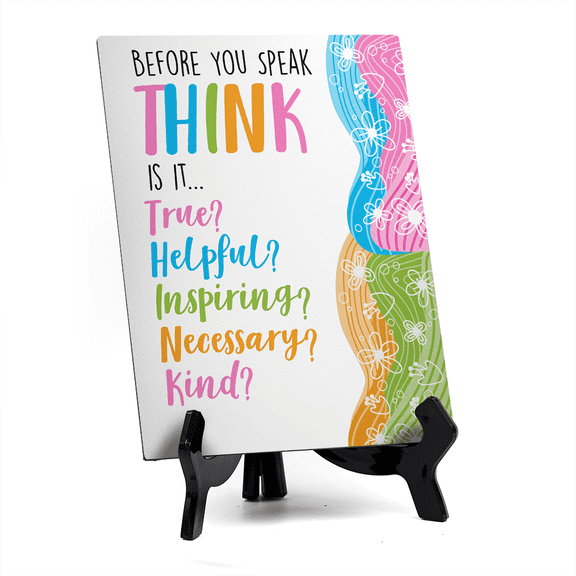 Before You Speak Think Is It... True? Helpful? Inspiring? Necessary? Kind? Table Sign with Acrylic Stand (6x8) | Elementary School Decoration