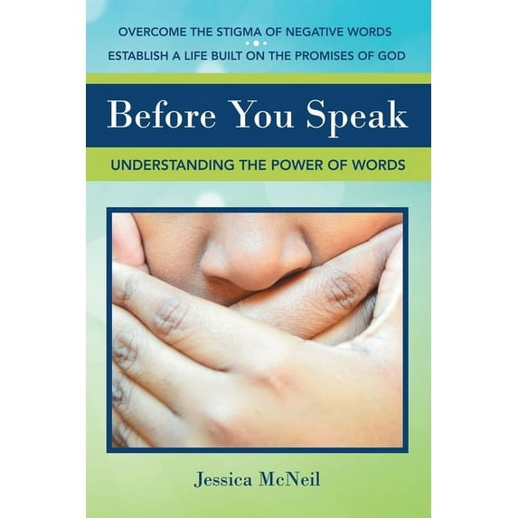 Before You Speak : Understanding the Power of Words