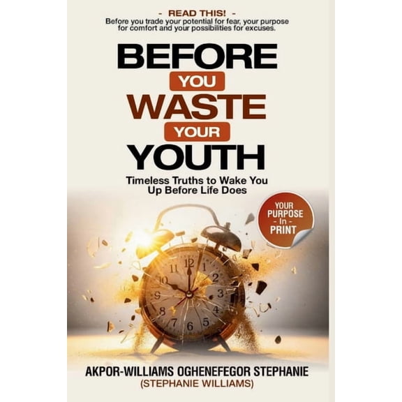 Before You Waste Your Youth: Timeless Truths to Wake You Up Before Life Does, (Paperback)
