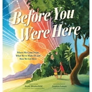Before You Were Here Where We Come From, What Were Made Of, and How We Got Here, Hardcover