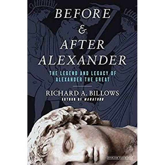 Pre-Owned Before and After Alexander: The Legend and Legacy of Alexander the Great (Hardcover) 1590207408 9781590207406