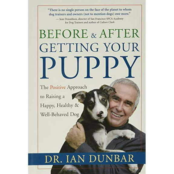 Pre-Owned Before and After Getting Your Puppy: The Positive Approach to Raising a Happy, Healthy, and Well-Behaved Dog (Hardcover) 1577314557 9781577314554