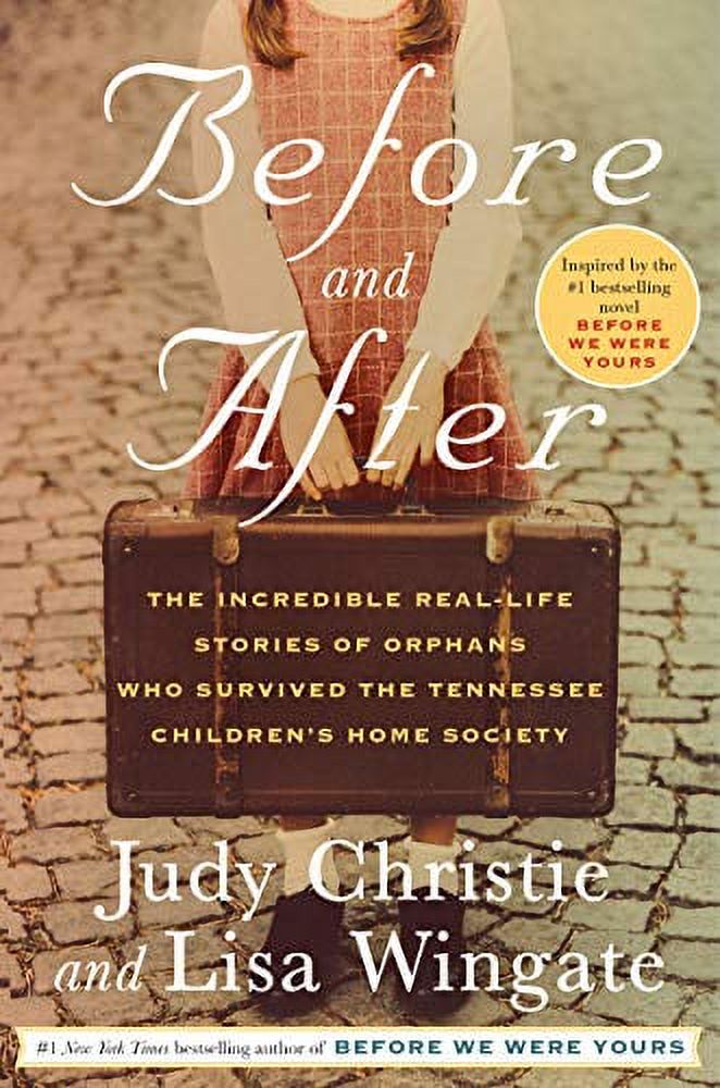 Pre-Owned Before and After: The Incredible Real-Life Stories of Orphans Who Survived the Tennessee Childrens Home Society Hardcover Judy Christie, Lisa Wingate