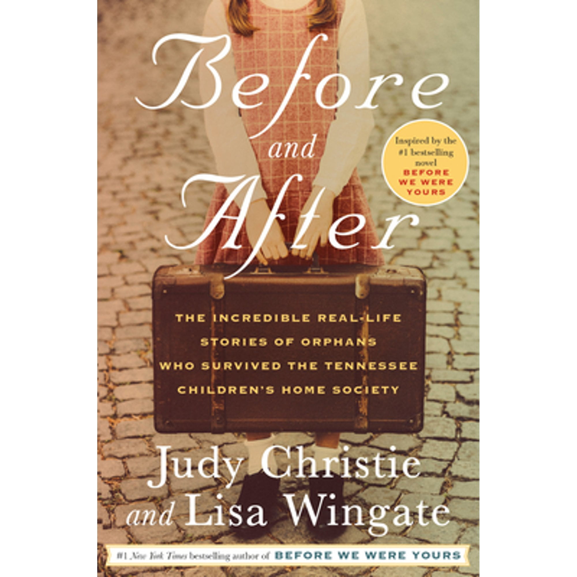 Pre-Owned Before and After: The Incredible Real-Life Stories of Orphans Who Survived the Tennessee Childrens Home Society Hardcover Judy Christie, Lisa Wingate