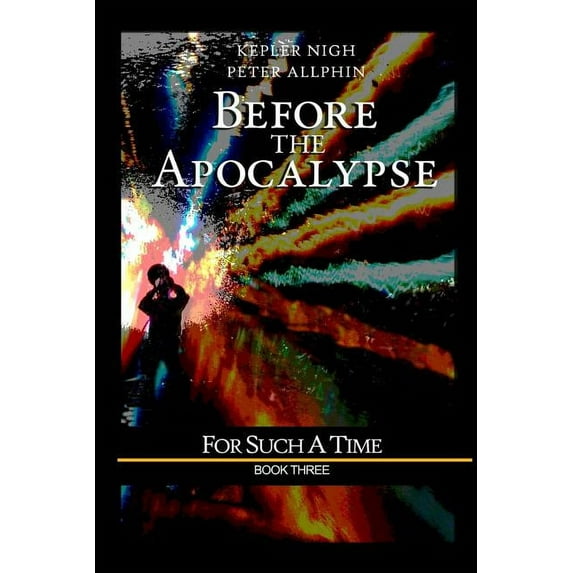 Before the Apocalypse: For Such a Time, (Paperback)