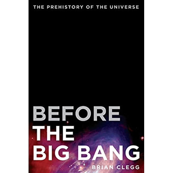 Pre-Owned Before the Big Bang : The Prehistory of the Universe (Paperback) 9780312680282