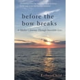 thumbnail image 1 of Before the Bow Breaks: A Mother's Journey Through Incredible Loss, (Paperback), 1 of 1