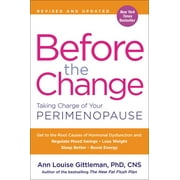 ANN LOUISE GITTLEMAN Before the Change: Taking Charge of Your Perimenopause (Paperback)