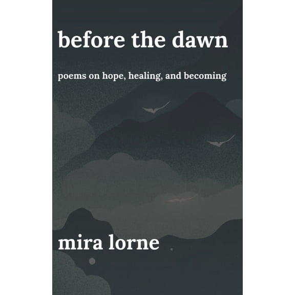Before the Dawn: Poems on Hope, Healing, and Becoming, (Paperback)