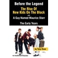 thumbnail image 1 of Before the Legend: The Rise of New Kids on the Block... and a Guy Named Maurice Starr: An Unauthorized Biography (Paperback), 1 of 1