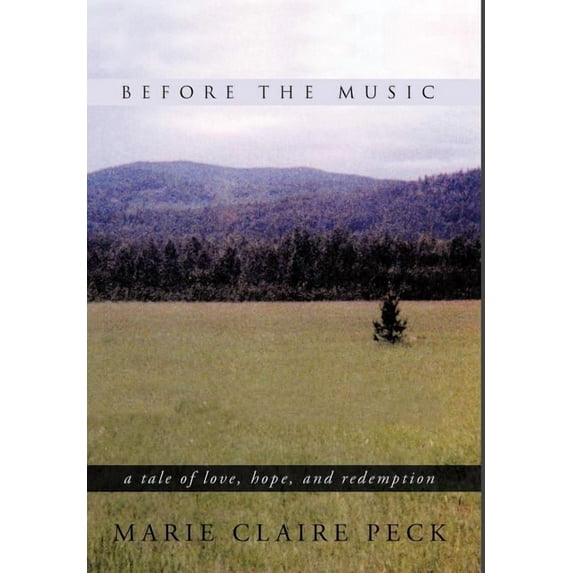 Before the Music : A Tale of Love, Hope, and Redemption