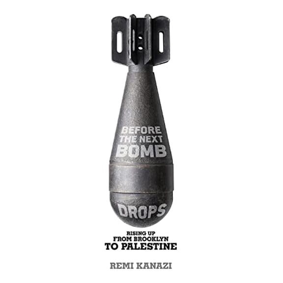 Pre-Owned Before the Next Bomb Drops: Rising Up from Brooklyn to Palestine (Paperback) 1608465241 9781608465248