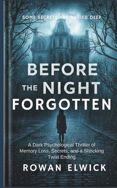 Before the Night Forgotten: A Dark Psychological Thriller of Memory ...