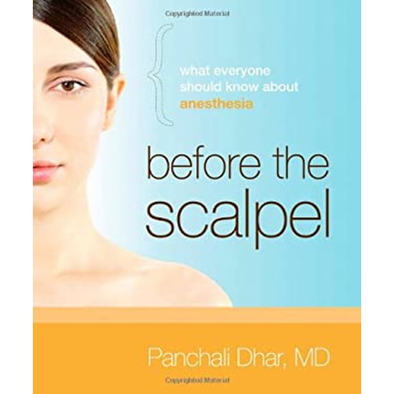 Pre-Owned Before the Scalpel: What Everyone Should Know About Anesthesia (Unknown) 0981645305 9780981645308