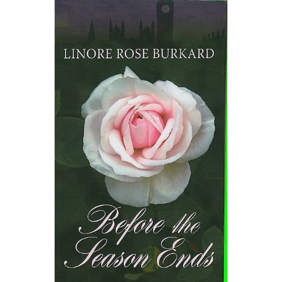 Pre-Owned Regency Inspirational Romance: Before the Season Ends (Series #01) (Hardcover)
