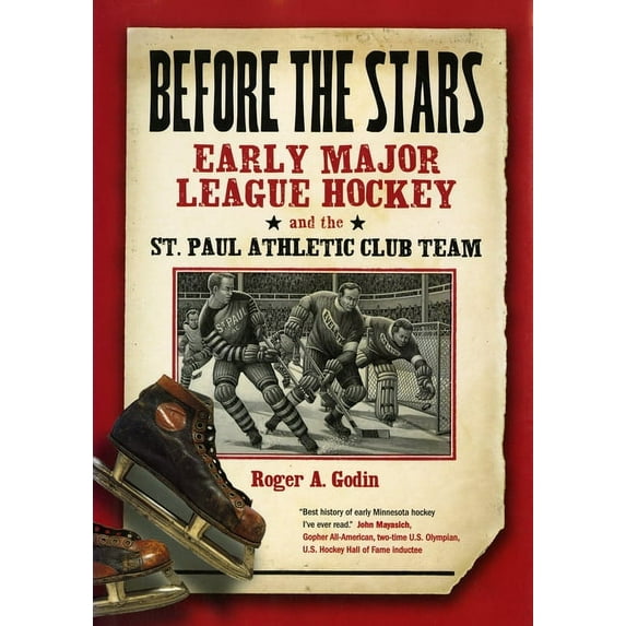 Before the Stars: Early Major League Hockey and the St. Paul Athletic Club Team, (Paperback)
