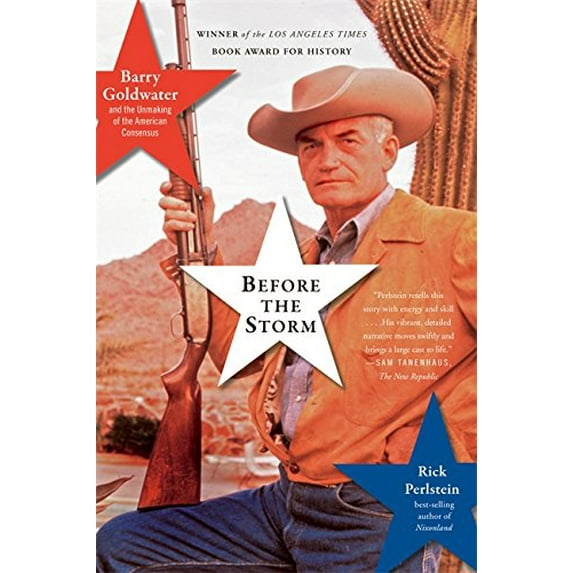 Pre-Owned Before the Storm: Barry Goldwater and the Unmaking of the American Consensus Paperback