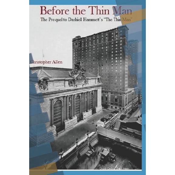 First Indie Issue Before the Thin Man: The Prequel to Dashiell Hammett's "The Thin Man", Book 1, (Paperback)