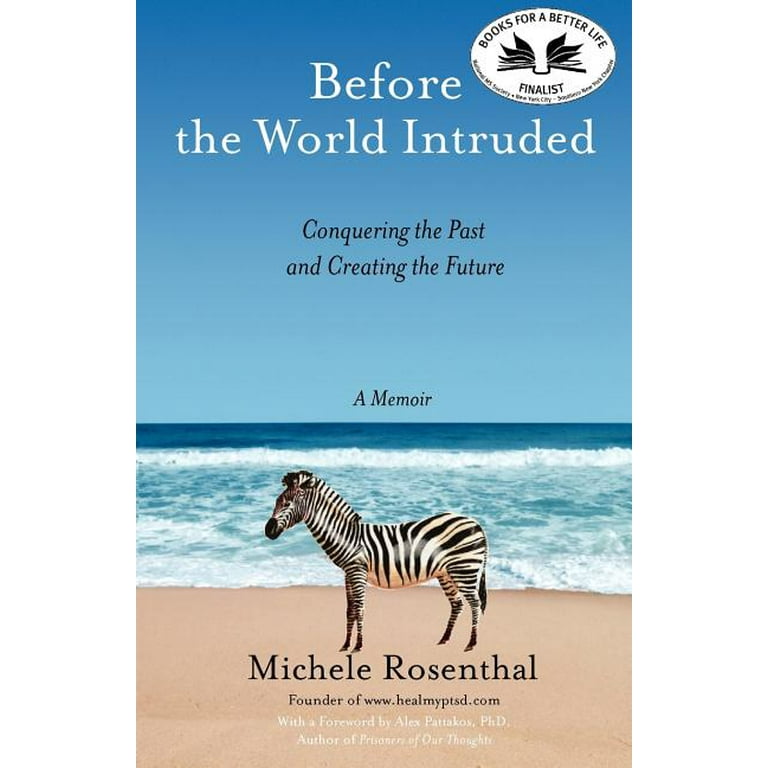 Before the World Intruded Conquering the Past and Creating the Future A Memoir Paperback