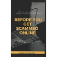 thumbnail image 1 of Before you get scammed Online: An in-depth Exposure by a Nigerian to Online Scams (Paperback), 1 of 1