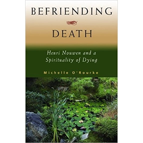 Pre-Owned Pre-Owned BEFRIENDING DEATH: Henri Nouwen and a Spirituality of Dying Paperback